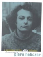 A Purchase in the White Botanica: The Collected Poetry of Piero Heliczer