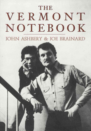 The Vermont Notebook: Text by John Ashberry & Art by Joe Brainard