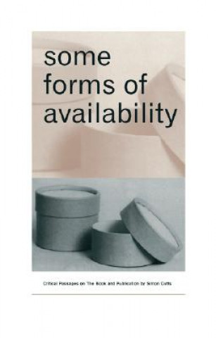 Some Forms of Availability: Critical Passages on the Book and Publication