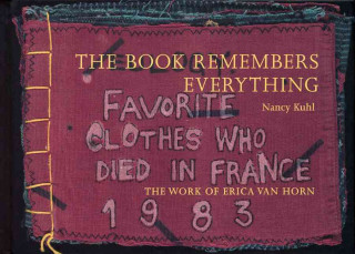 The Book Remembers Everything: The Work of Erica Van Horn