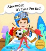 Alexander,  it's time for bed!