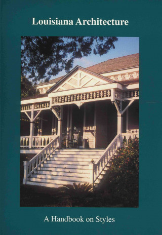 Louisiana Architecture: A Handbook on Styles