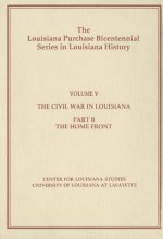 The Civil War in Louisiana: Part B: The Home Front