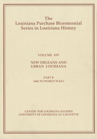 New Orleans and Urban Louisiana: Part B: 1860 to World War I