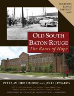 Old South Baton Rouge: The Roots of Hope [With Map]