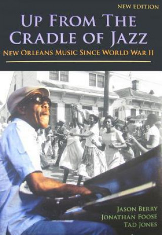 Up from the Cradle of Jazz: New Orleans Music Since World War II