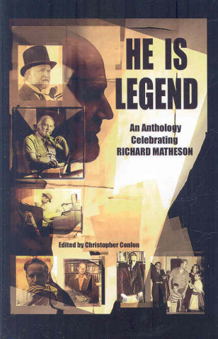 He Is Legend: An Anthology Celebrating Richard Matheson