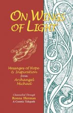 On Wings of Light: Messages of Hope and Inspiration from Archangel Michael