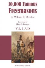 10,000 Famous Freemasons: Vol. I
