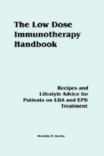 The Low Dose Immunotherapy Handbook: Recipes and Lifestlye Advice for Patients on Lda and Epd Treatment