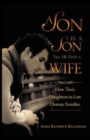 A Son Is a Son Till He Gets a Wife: How Toxic Daughters-In-Law Destroy Families