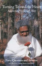 Turning Toward the Heart: Awakening to the Sufi Way