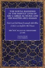 The Subtle Blessings in the Saintly Lives of Abul Al-Abbas Al-Mursi & His Master Abu Al-Hasan Al-Shadhili: Lata'if Al-Minan