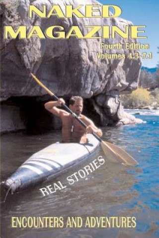 Naked Magazine Real Stories: Encounters and Adventures: A Collection of True Stories from Our Naked Magazine Readers