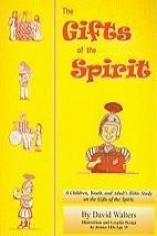 The Gifts of the Spirit: A Bible Study of the Gifts of the Spirit for Children, Teens and Adults