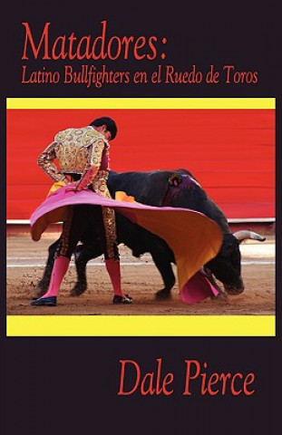 Matadores: Latino Bullfighters En El Ruedo de Toros