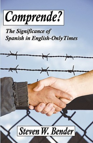 Comprende?: The Significance of Spanish in English-Only Times