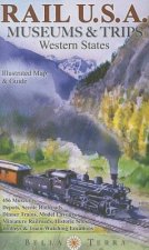 Rail USA Museums & Trips Guide & Map Western States 445 Train Rides, Heritage Railroads, Historic Depots, Railroad & Trolley Museums, Model Layouts, T