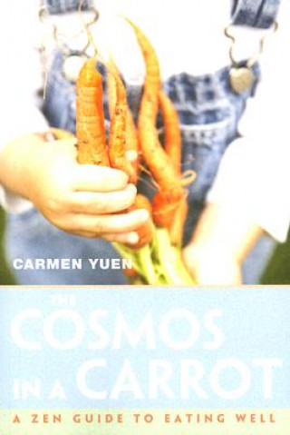 The Cosmos in a Carrot: A Zen Guide to Eating Well