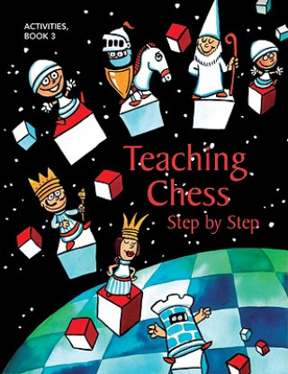 Teaching Chess Step by Step, Book 3: Activities