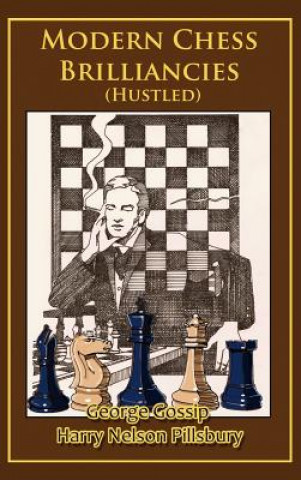 Modern Chess Brilliancies (Hustled)