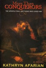 More Than Conquerors: The Apostle Paul and Those Who Loved Him