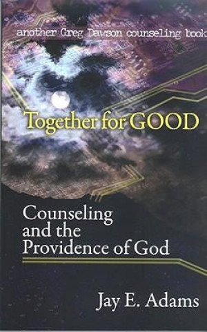 Together for Good: Counseling and the Providence of God