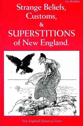 Strange Beliefs, Customs, & Superstitions of New England