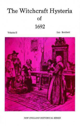 The Witchcraft Hysteria of 1692 Volume II