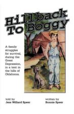 Hillback to Boggy: A Family Struggles for Survival, During the Great Depression, in a Tent in the Hills of Oklahoma
