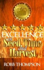 Excellence in Seed, Time, and Harvest