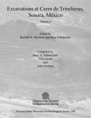 Excavations at Cerro de Trincheras, Sonora, Mexico, Volume 1