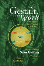 Gestalt at Work: Integrating Life, Theory and Practice, Vol. 2