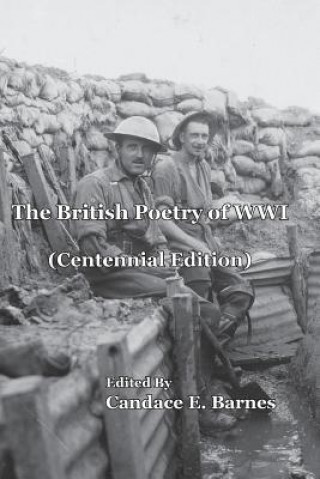 The British Poetry of Wwi (Centennial Edition)
