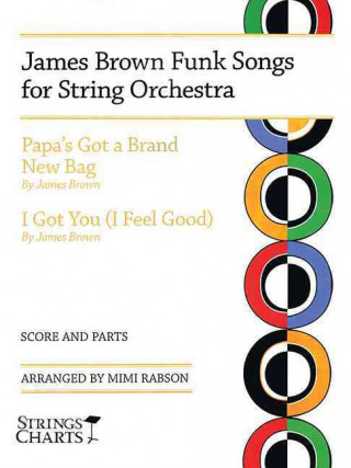 James Brown Funk Songs for String Orchestra: Papa's Got a Brand New Bag & I Got You (I Feel Good)