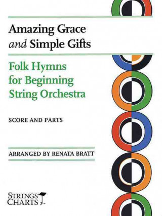 Amazing Grace and Simple Gifts: Folk Hymns for Beginning String Orchestra String Charts Series