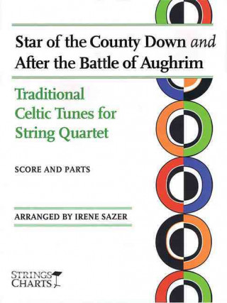 Star of the County Down and After the Battle of Aughrim: Traditional Celtic Tunes for String Quartet Strings Charts Series