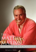 The Mathis Maxims: Lessons in Leadership