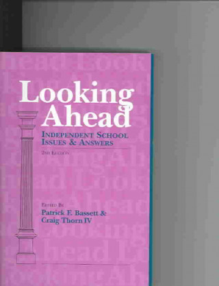 Looking Ahead: Independent School Issues & Answers