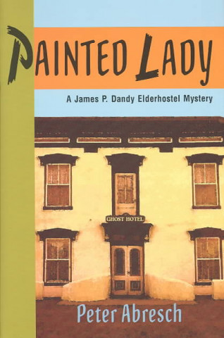 Painted Lady: A James P. Dandy Elderhostel Mystery