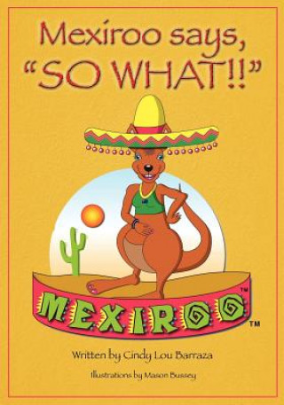 Mexiroo Says, So What!!