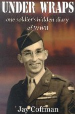Under Wraps: One Soldier's Hidden Diary of WWII