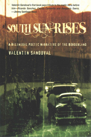 South Sun Rises: A Bilingual Poetic Narrative of the Borderland