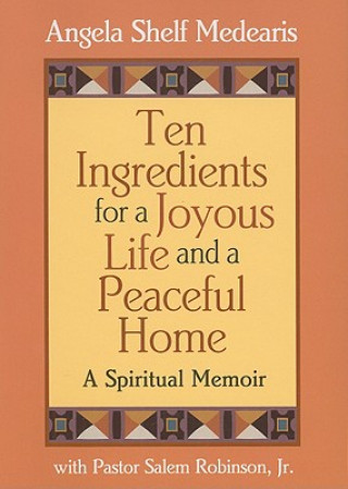 Ten Ingredients for a Joyous Life and a Peaceful Home: A Spiritual Memoir