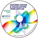 Antenna Design and Visualization Using MATLAB: (Version 2.0 with Source Code)