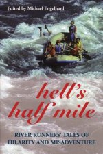 Hell's Half Mile: River Runners' Tales of Hilarity and Misadventure