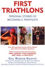 First Triathlons: Personal Stories of Becoming a Triathlete