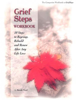 Grief Steps: 10 Steps to Rebuild, Regroup and Renew After Any Life Loss