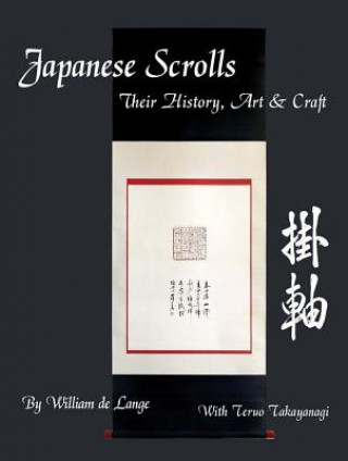 Japanese Scrolls: Their History, Art, and Craft