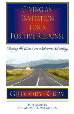 Giving an Invitation for a Positive Response: Closing the Deal on a Divine Destiny